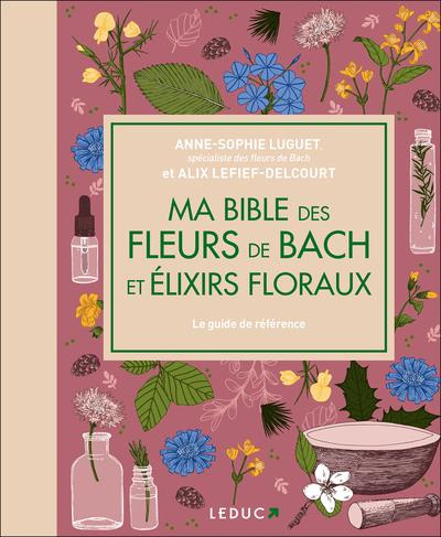 Ma bible luxe des fleurs de Bach et élixirs floraux