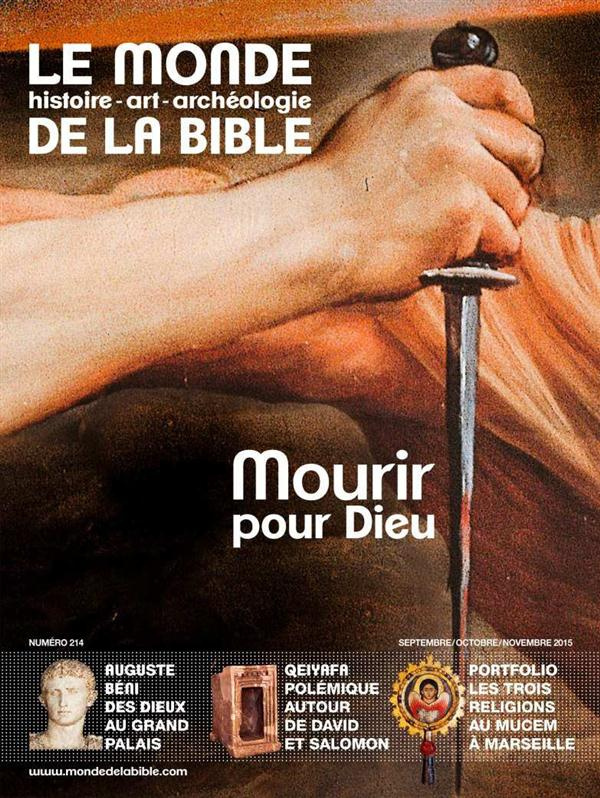 Le monde de la Bible N° 214 : Mourir pour Dieu