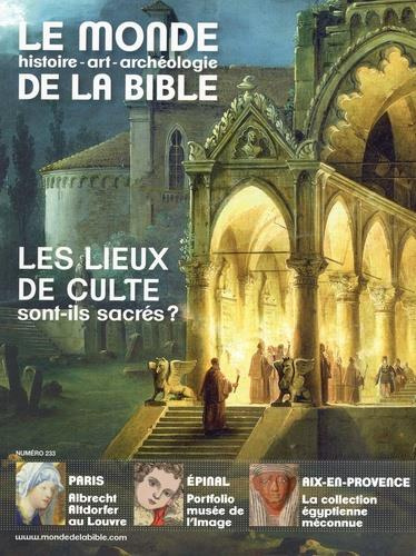 Le monde de la Bible N° 233 : Les lieux de culte sont-ils sacrés ?