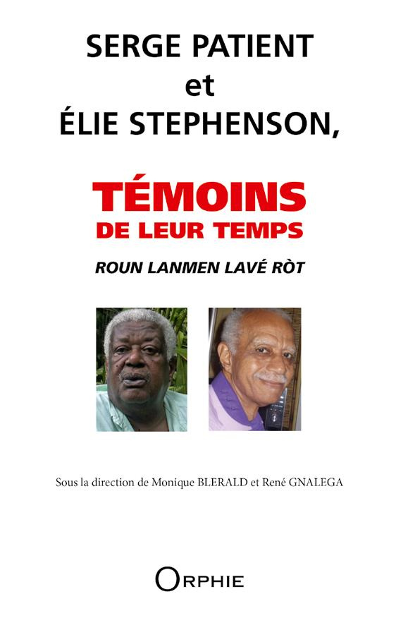 Roun Lanmen lavé rot. Serge Patient et Elie Stephenson, témoins de leur temps