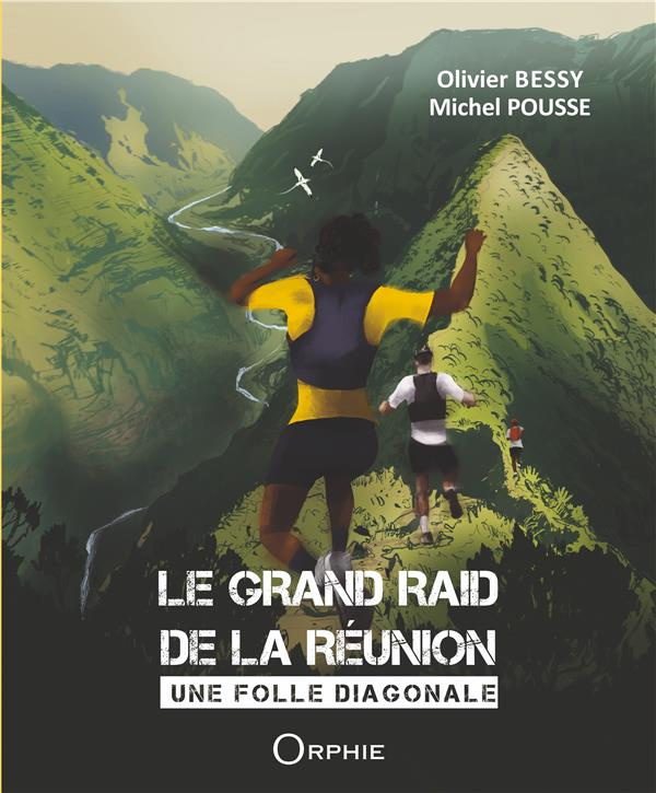 Le grand raid de la Réunion. Une folle diagonale