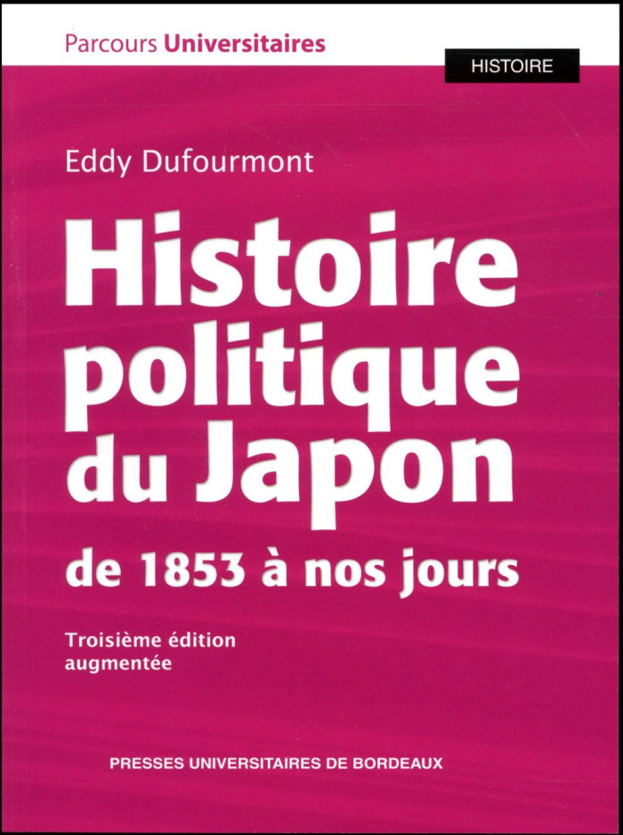Histoire politique du Japon de 1853 à nos jours. 3e édition revue et augmentée