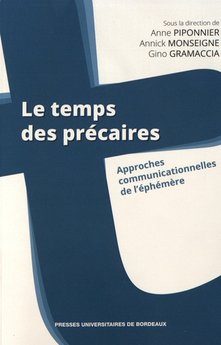 Le temps des précaires. Approches communicationnelles de l'éphémère