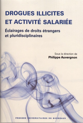 Drogues illicites et activité salariée. Eclairages de droits étrangers et pluridisciplinaires