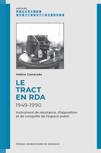 Le tract en RDA, 1949-1990. Instrument de résistance, d’opposition et de conquête de l’espace public