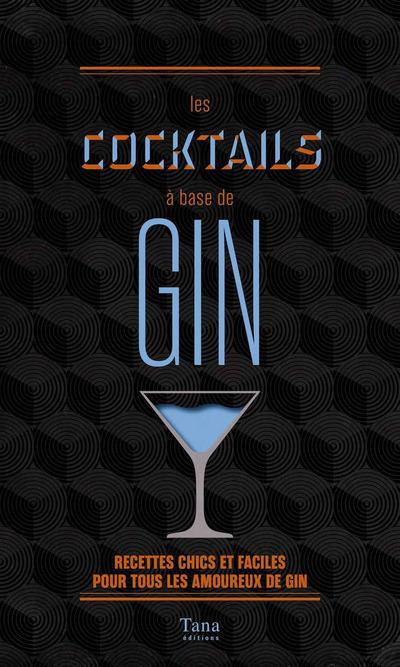 Les cocktails à base de gin. Recettes chics et faciles pour tous les amoureux du gin