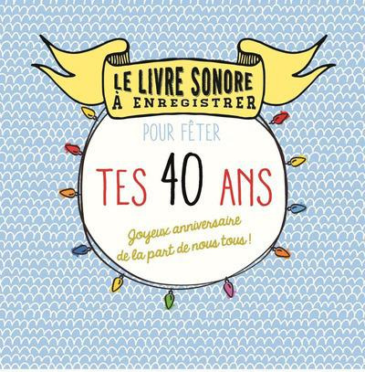 Le livre sonore à enregistrer pour fêter tes 40 ans