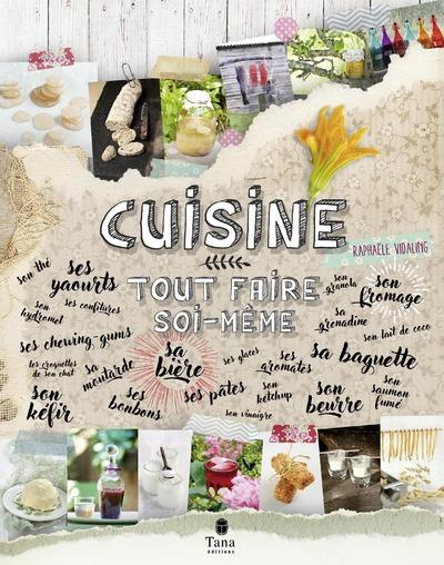 Cuisine - Tout faire soi-même