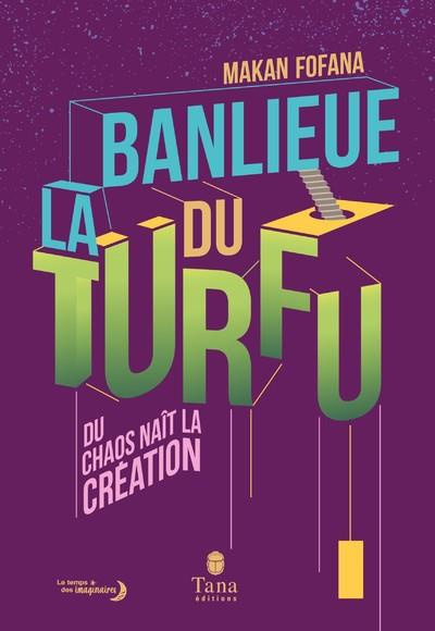La banlieue du Turfu. Du chaos naît la création