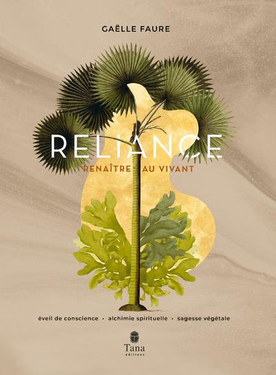 Reliance. Eveil de conscience - Alchimie spirituelle - Sagesse végétale