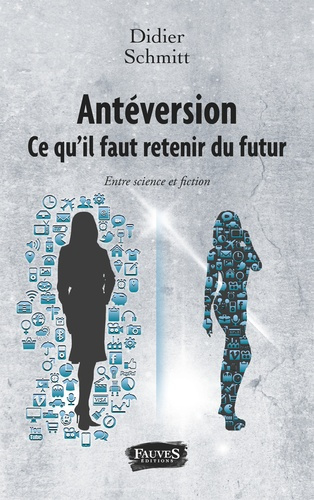 Antéversion : ce qu'il faut retenir du futur. Entre science et fiction