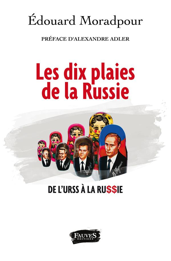Les dix plaies de la Russie. De l'URSS à la Russie