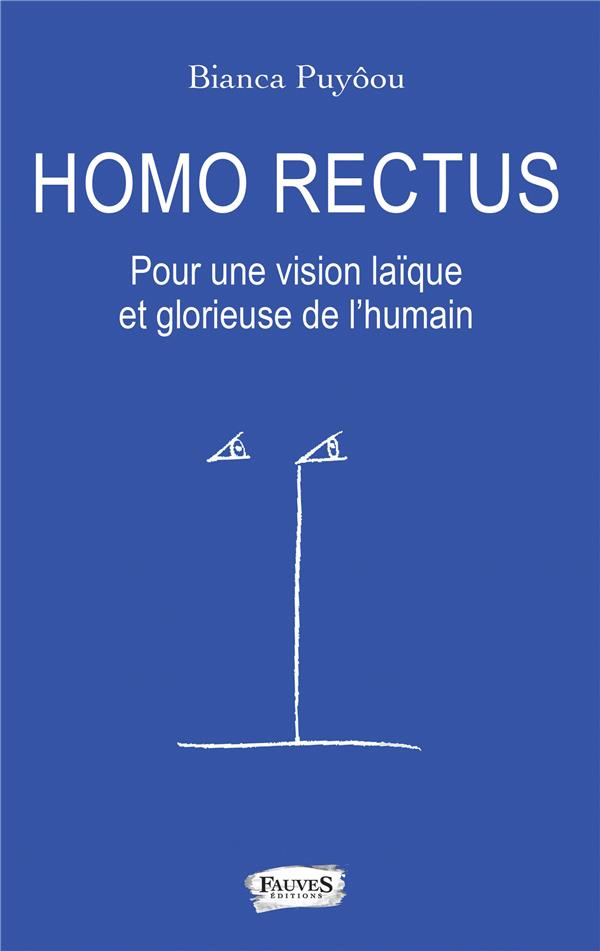 Homo rectus. Pour une vision glorieuse et laïque de l'humain