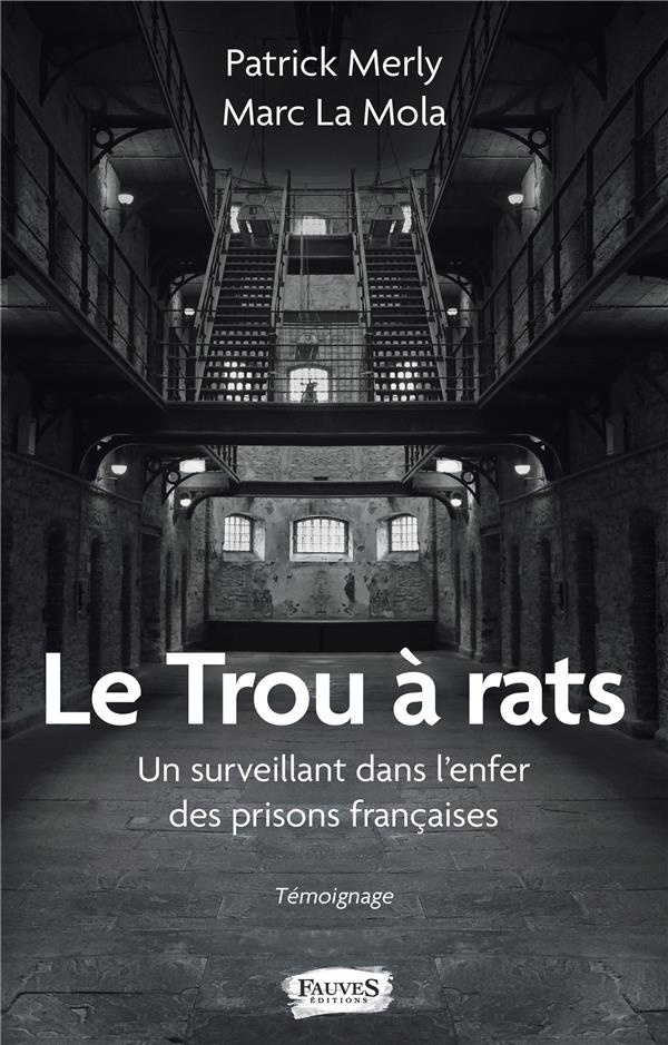 Le trou à rats. Un surveillant dans l'enfer des prisons françaises