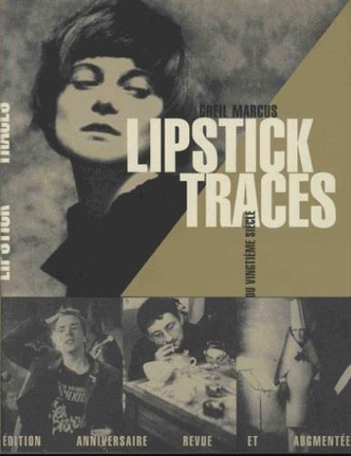Lipstick Traces. Une histoire secrète du vingtième siècle, Edition revue et augmentée