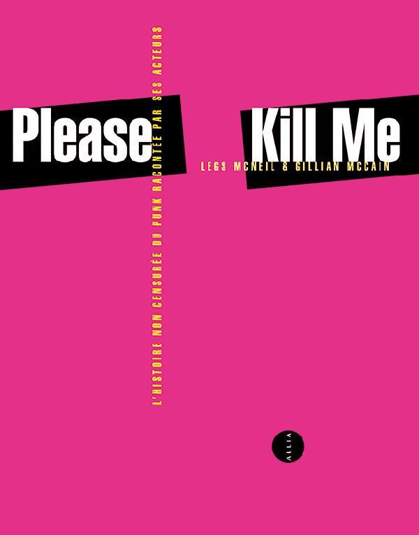 Please Kill Me. L'histoire non censurée du punk racontée par ses acteurs