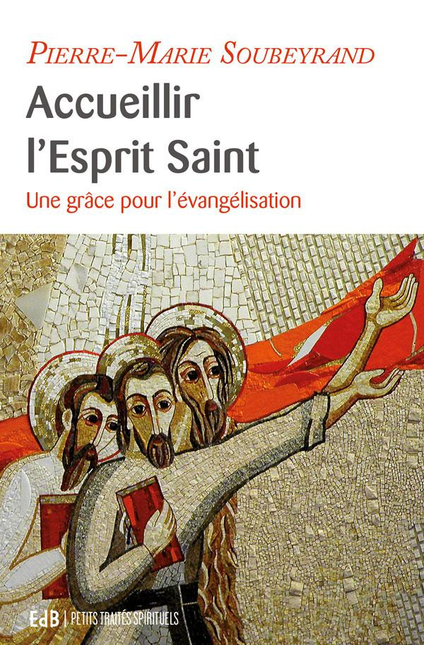 Accueillir l'Esprit Saint. Une grâce pour l'évangélisation