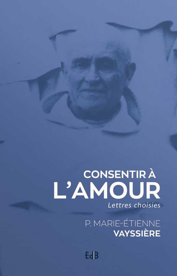 Consentir à l'amour. Lettres choisies