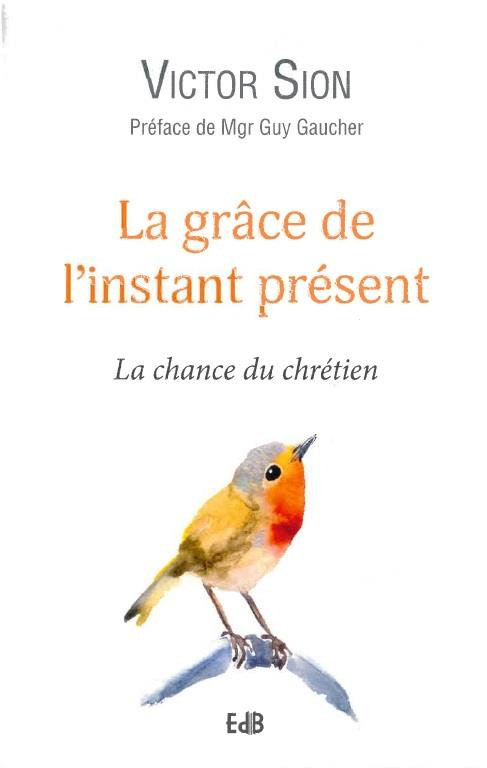 La grâce de l'instant présent. La chance du chrétien
