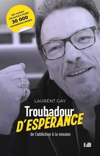 Troubadour d'espérance. De l'addiction à la mission