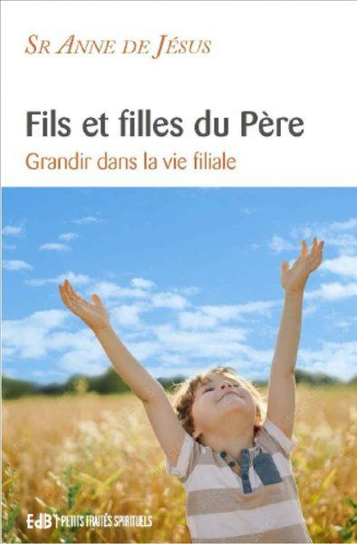 Fils et filles du Père. Grandir dans la vie filiale