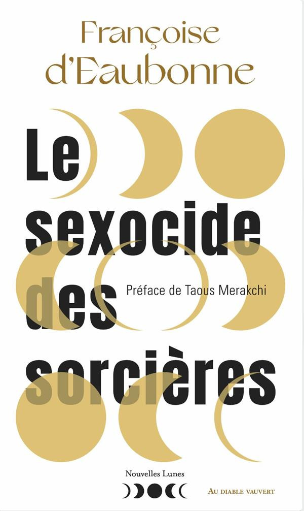 Le sexocide des sorcières. Fantasme et réalité