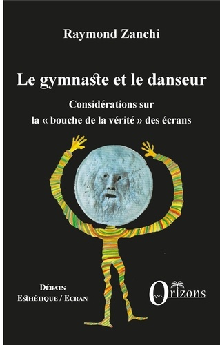 Le gymnaste et le danseur. Considérations sur la bouche de la vérité des écrans