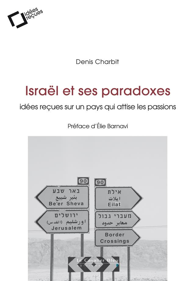 Israël et ses paradoxes. Idées reçues sur un pays qui attise les passions, 2e édition