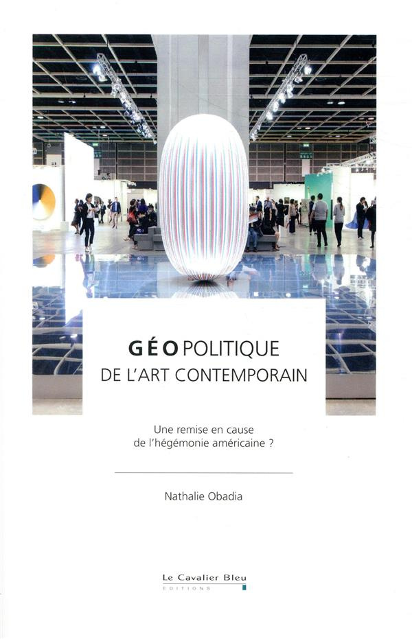 Géopolitique de l'art contemporain. Une remise en cause de l'hégémonie américaine ?
