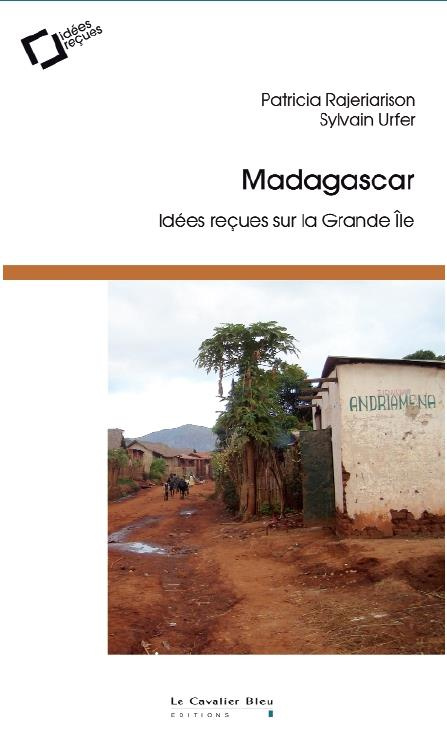 Madagascar. Idées reçues sur la Grande île, 3e édition