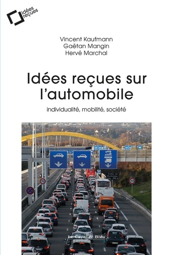 Idées reçues sur l'automobile. Individualité, mobilité, société