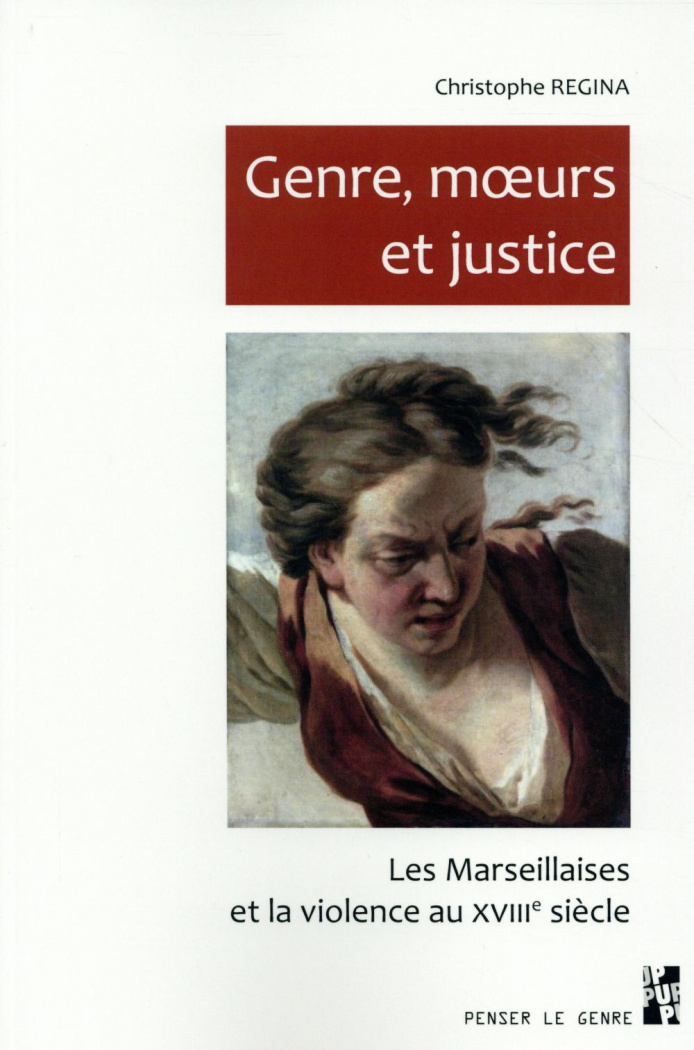 Genre, moeurs et justice. Les Marseillaises et la violence au XVIIIe siècle