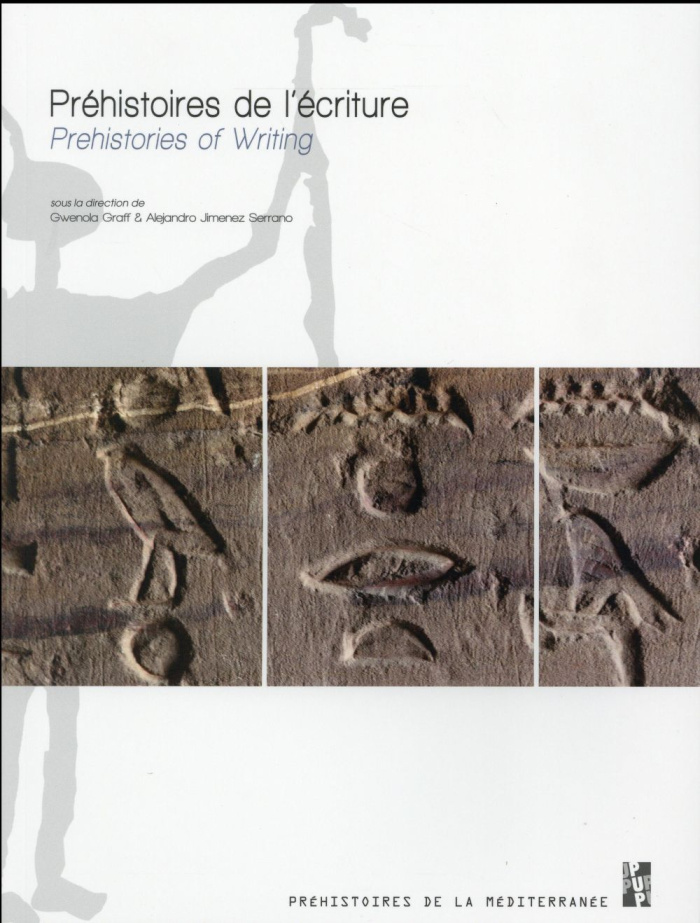 Préhistoires de l'écriture. Iconographie, pratiques graphiques et émergence de l'écrit dans l'Egypte