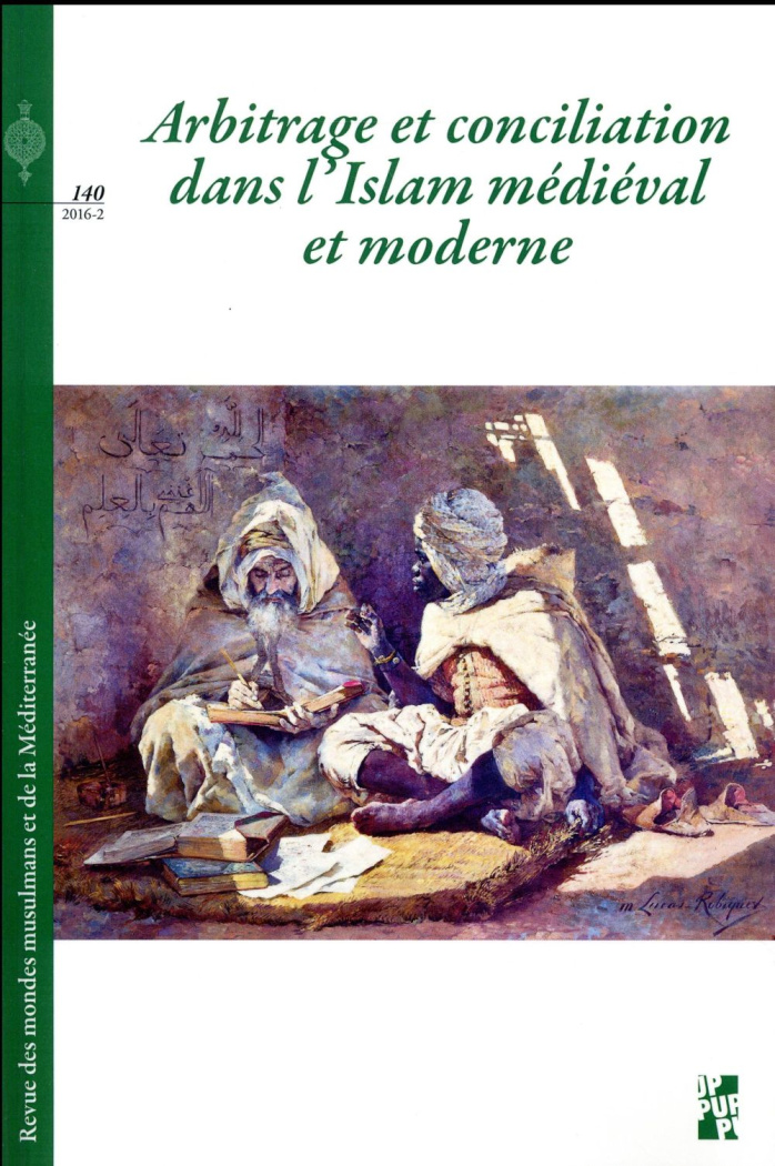 Revue des mondes musulmans et de la Méditerranée N° 140, 2016-2 : Arbitrage et conciliation dans l'I