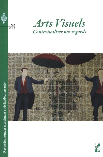 Revue des mondes musulmans et de la Méditerranée N° 142, 2017-2 : Arts visuels. Contextualiser nos r