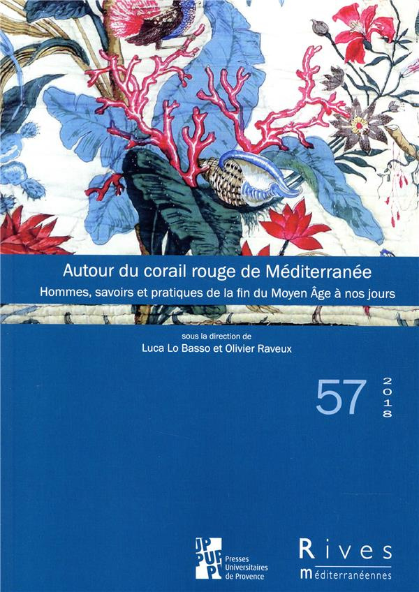 Rives méditerranéennes N° 57/2018 : Autour du corail rouge de Méditerranée. Hommes, savoirs et prati