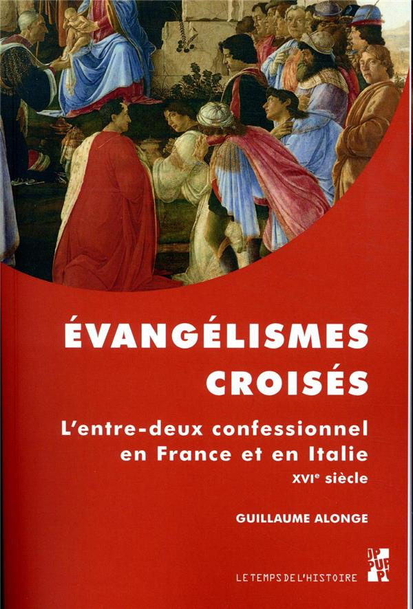 Evangélismes croisés. L'entre-deux confessionnel en France et en Italie au XVIe siècle