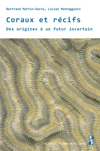 Coraux et récifs. Des origines à un futur incertain