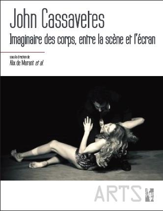 John Cassavetes. Imaginaire des corps, entre la scène et l'écran