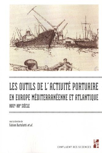 Les outils de l'activité portuaire maritime en Europe méditerranéenne et atlantique, XVIIe-XXe siècl