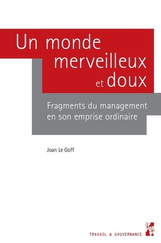 Un monde merveilleux et doux. Fragments du management en son emprise ordinaire