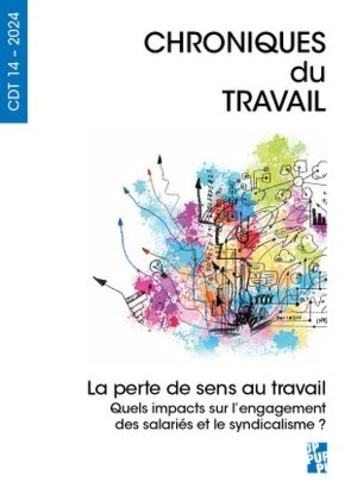 Chroniques du Travail N° 14/2024 : La perte de sens au travail. Quels impacts sur l’engagement des s