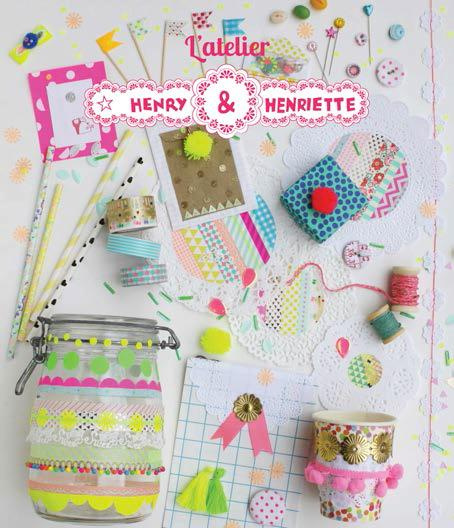 Atelier déco Henry & Henriette. 30 idées à réaliser avec du papier, du masking tape, des paillettes.