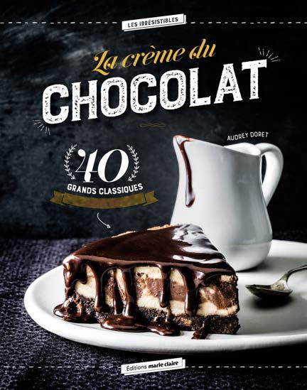 Les grands classiques du chocolat. 40 recettes revisitées