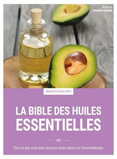Le guide pratique des huiles essentielles. 600 recettes pour soigner au naturel les maux du quotidie