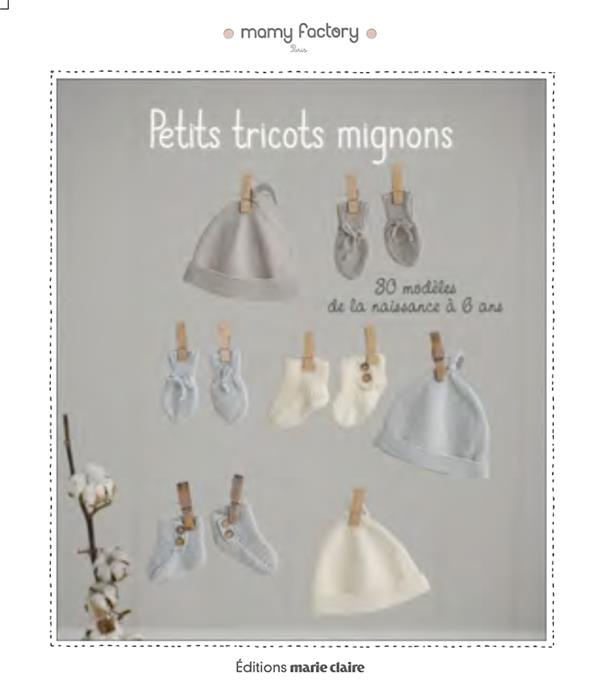 Petits tricots mignons pour bébé et enfant. 44 modèles de la naissance jusqu'à 6 ans