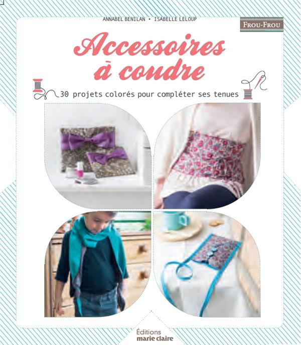 Accessoires à coudre. 37 projets colorés pour compléter ses tenues