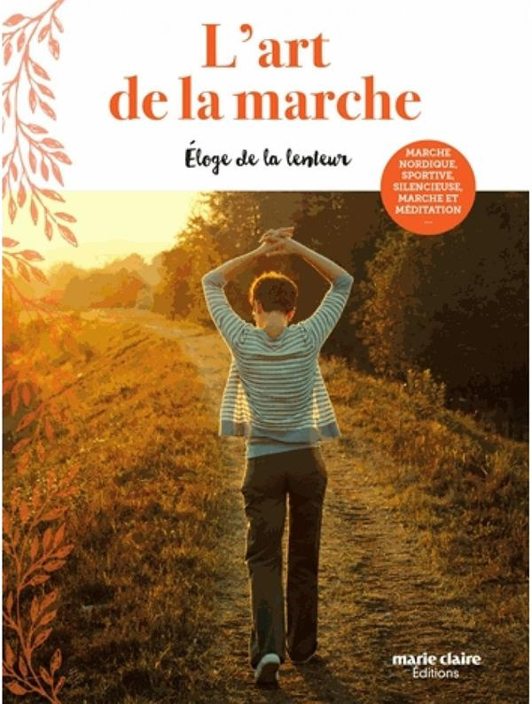 L'art de la marche. Eloge de la lenteur