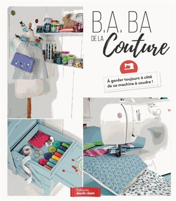 Le B.A.-B.A de la couture. Tout ce qu'il faut savoir pour commencer ses premiers projets