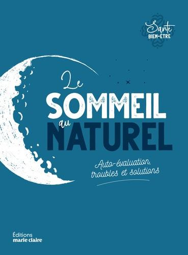 Le sommeil au naturel. Auto-évaluation, troubles et solutions